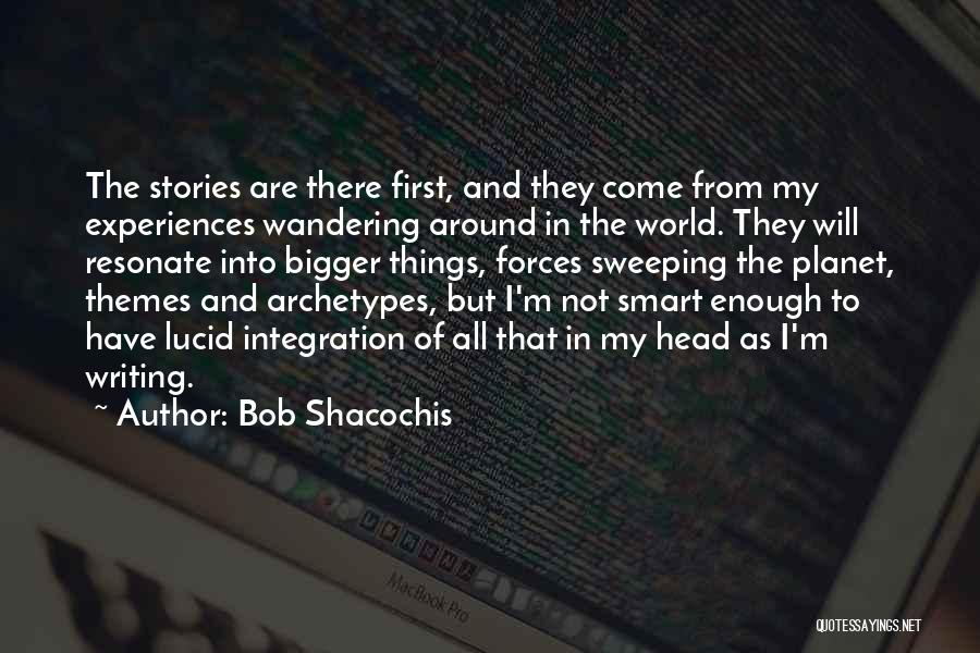 Bob Shacochis Quotes 2054467