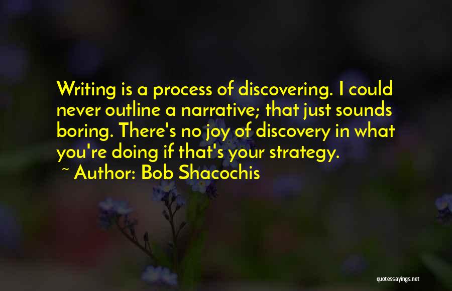 Bob Shacochis Quotes 803104