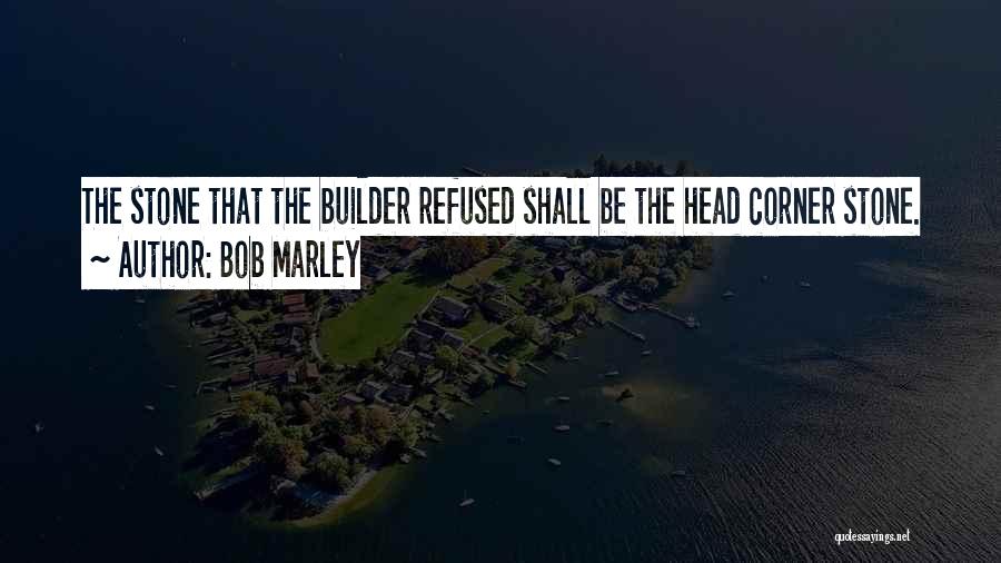 Bob The Builder Quotes By Bob Marley