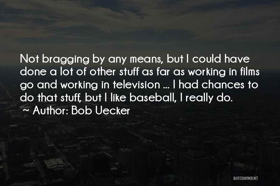 Bob Uecker Quotes 1271049