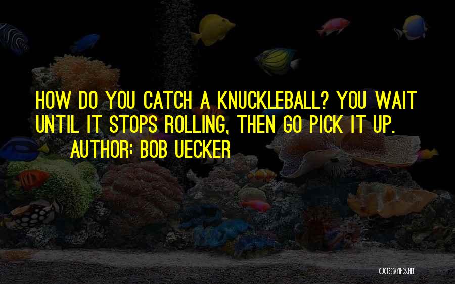 Bob Uecker Quotes 1360676