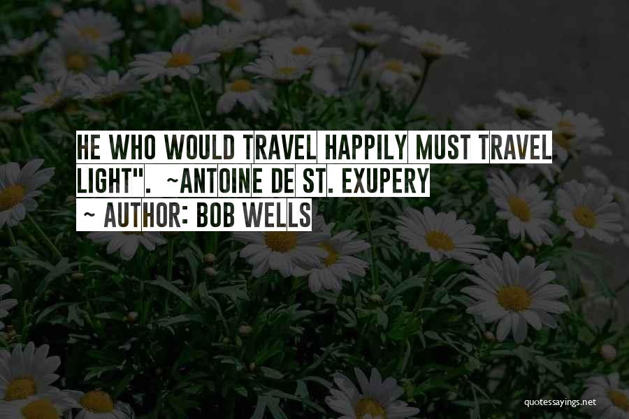 Bob Wells Quotes 1157077