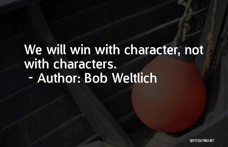 Bob Weltlich Quotes 1920094