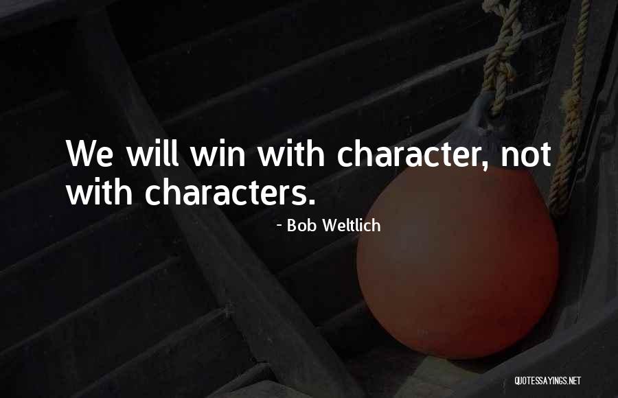 Bob Weltlich Quotes 1920094