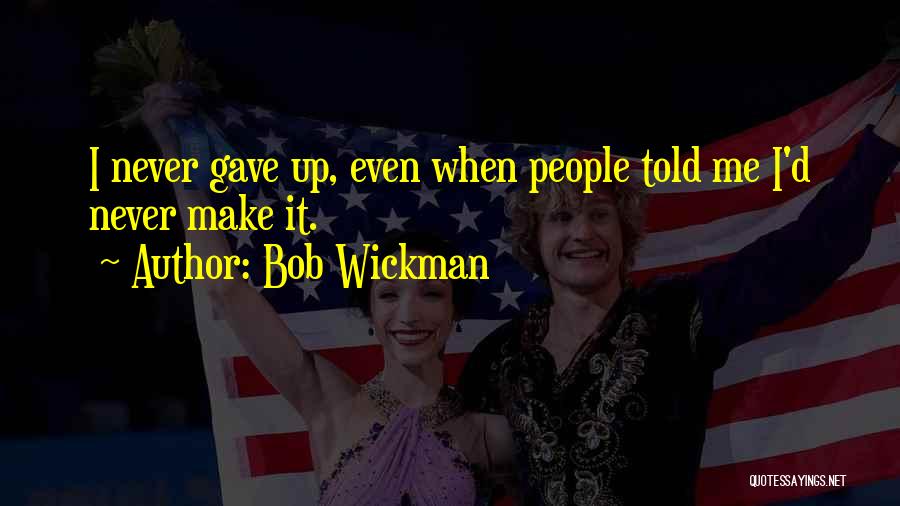 Bob Wickman Quotes 836603