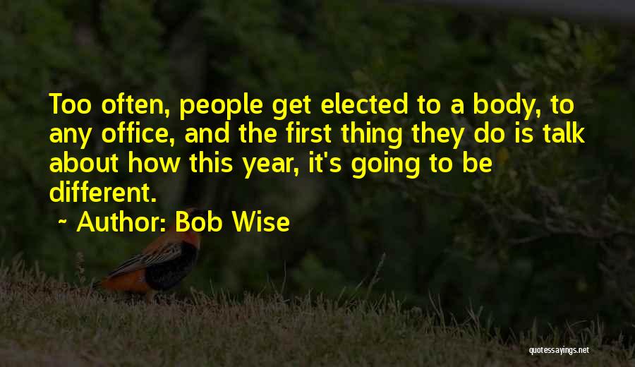 Bob Wise Quotes 714004