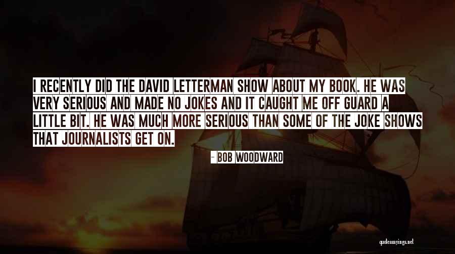 Bob Woodward Quotes 1199599 Bob Woodward Quotes 1199599