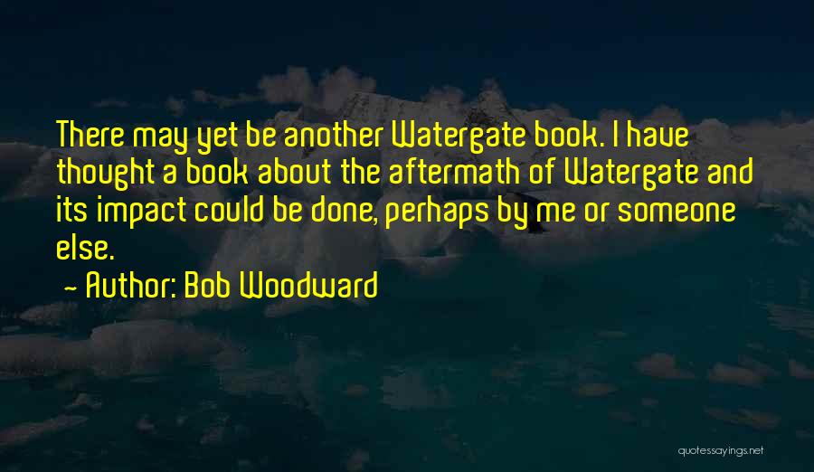 Bob Woodward Quotes 606152