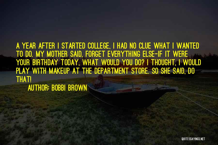 Bobbi Brown Makeup Quotes By Bobbi Brown