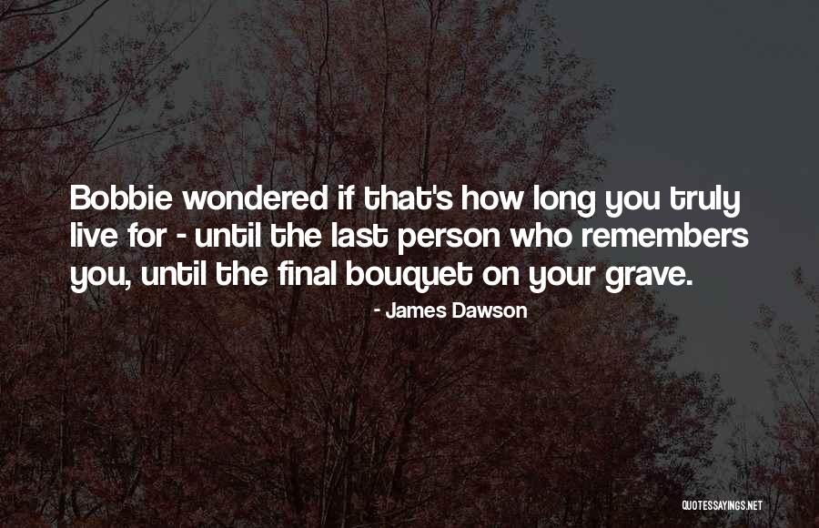 Bobbie Quotes By James Dawson Bobbie Quotes By James Dawson