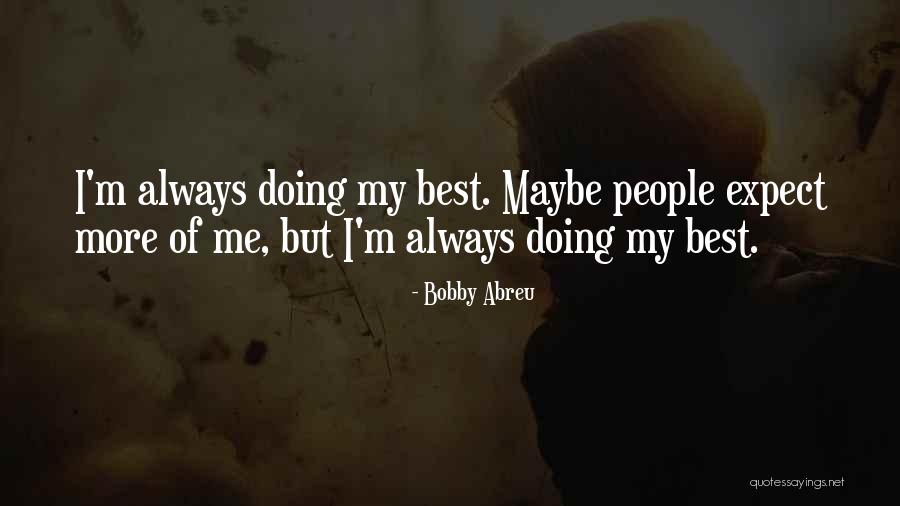 Bobby Abreu Quotes 1238565 Bobby Abreu Quotes 1238565