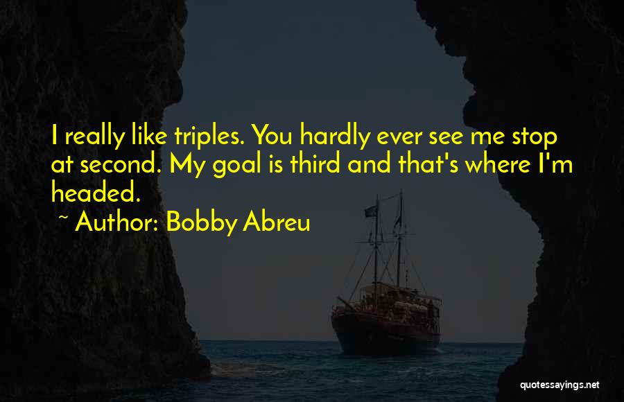 Bobby Abreu Quotes 1293024