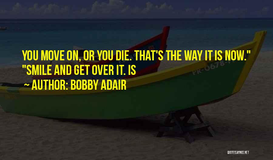 Bobby Adair Quotes 132289