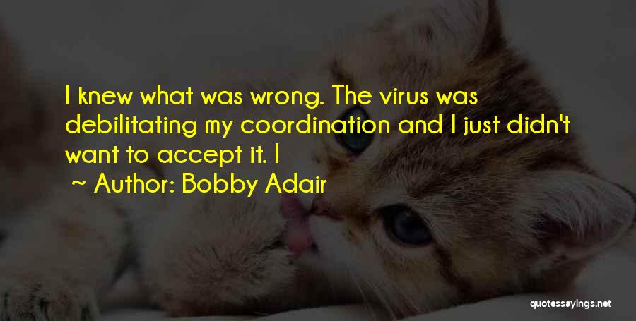 Bobby Adair Quotes 1545541