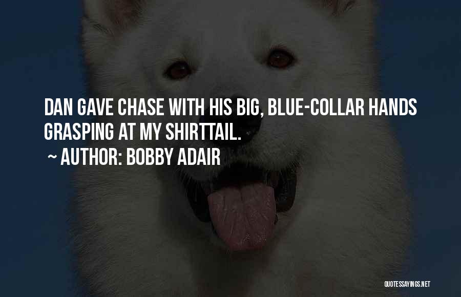 Bobby Adair Quotes 2115552