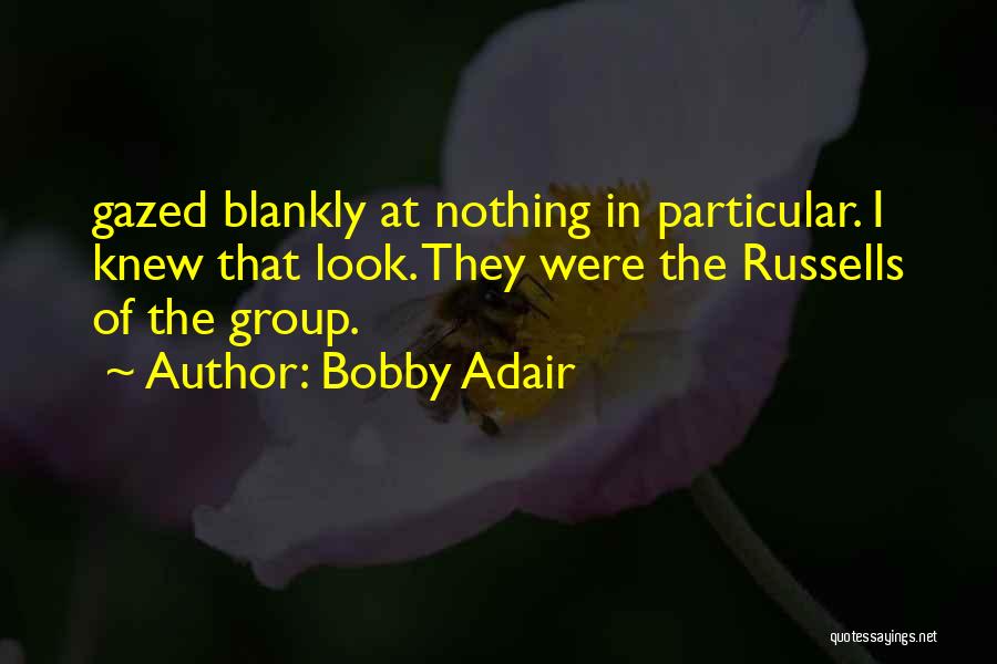 Bobby Adair Quotes 2204491