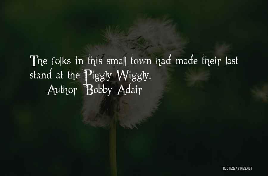 Bobby Adair Quotes 483710