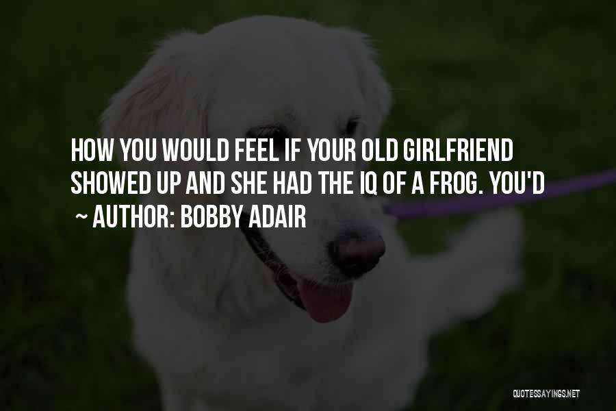 Bobby Adair Quotes 577768