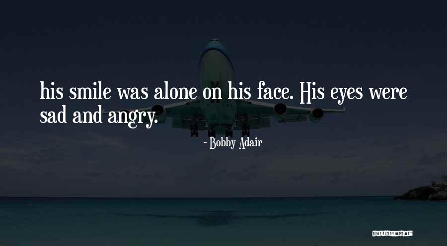 Bobby Adair Quotes 819206