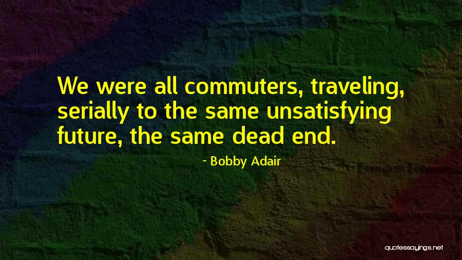 Bobby Adair Quotes 852031