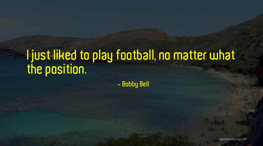 Bobby Bell Quotes 1074046 Bobby Bell Quotes 1074046