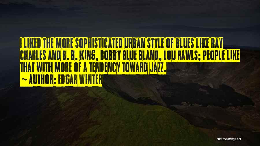 Bobby Blue Bland Quotes By Edgar Winter