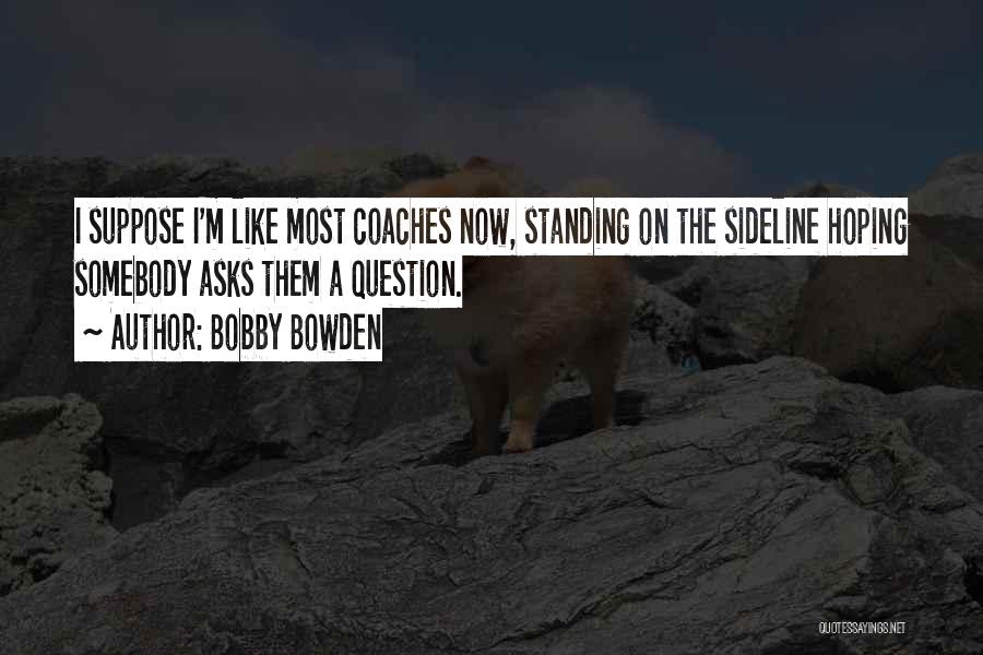 Bobby Bowden Quotes 609247