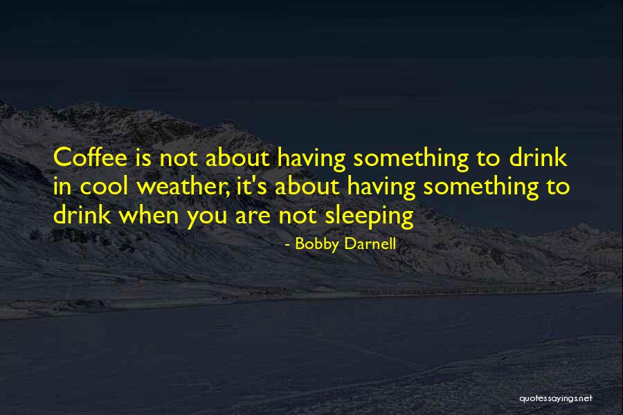 Bobby Darnell Quotes 2221309