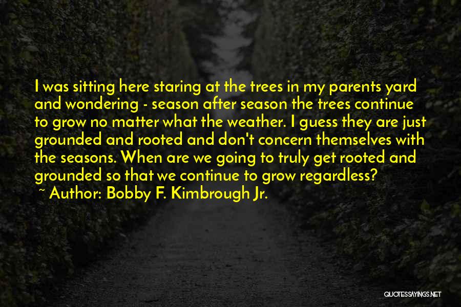 Bobby F. Kimbrough Jr. Quotes 1168280