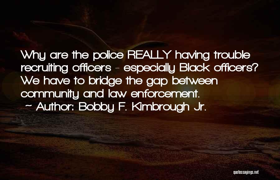 Bobby F. Kimbrough Jr. Quotes 1472179