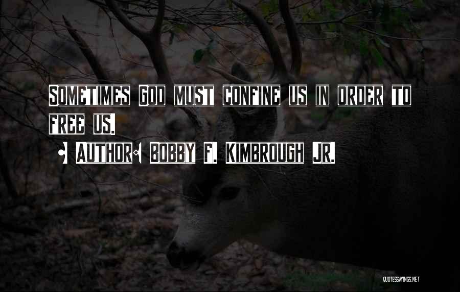 Bobby F. Kimbrough Jr. Quotes 2196423