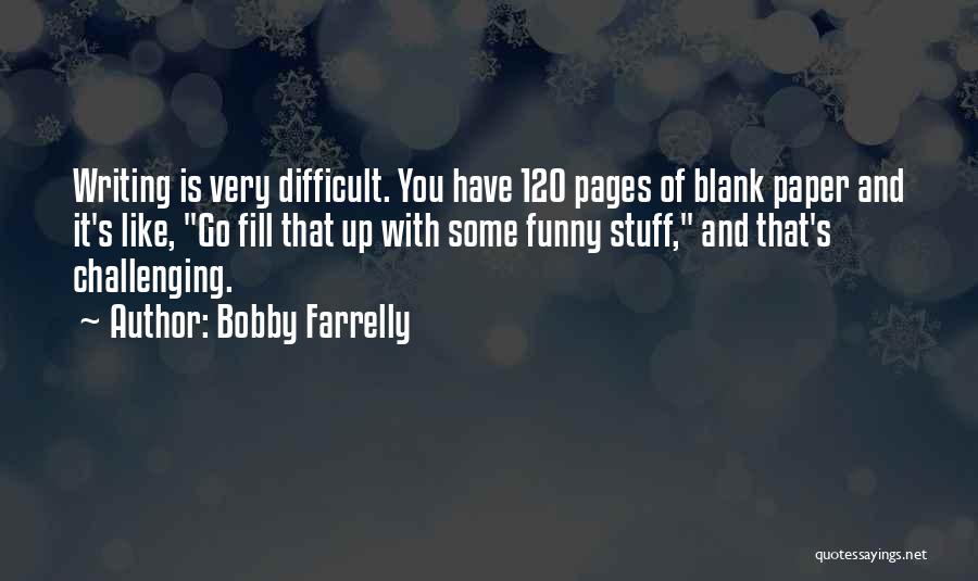 Bobby Farrelly Quotes 1028842