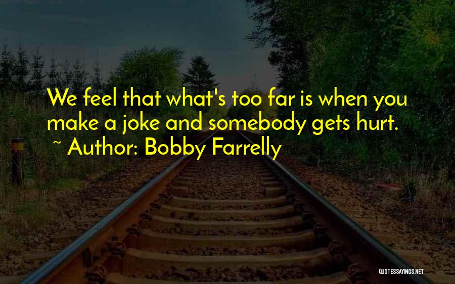 Bobby Farrelly Quotes 1504859