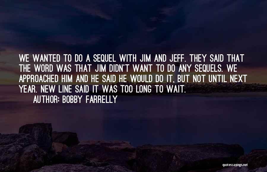 Bobby Farrelly Quotes 315056