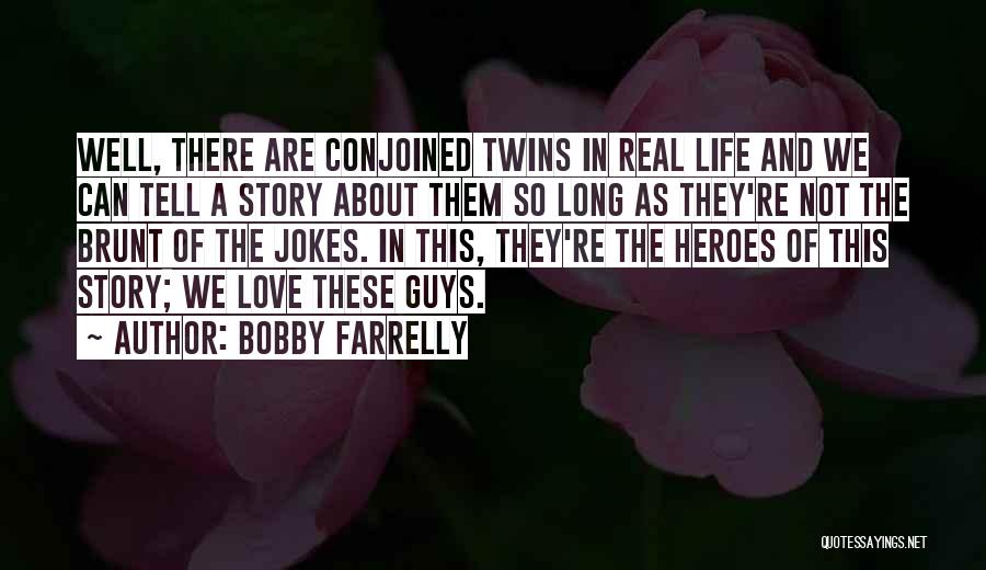 Bobby Farrelly Quotes 510376