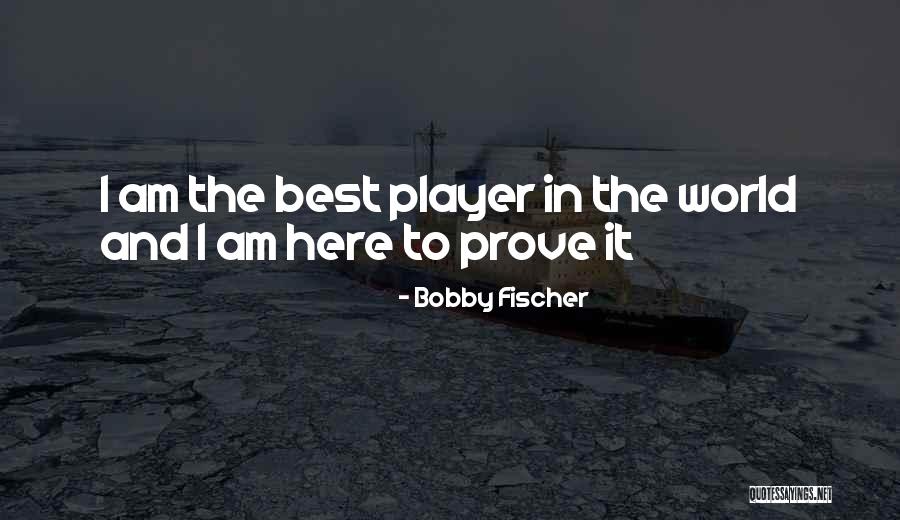 Bobby Fischer Quotes 1103473