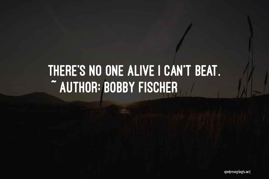 Bobby Fischer Quotes 1128819