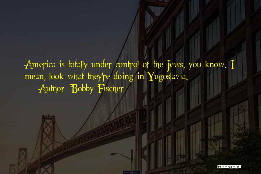 Bobby Fischer Quotes 1210350