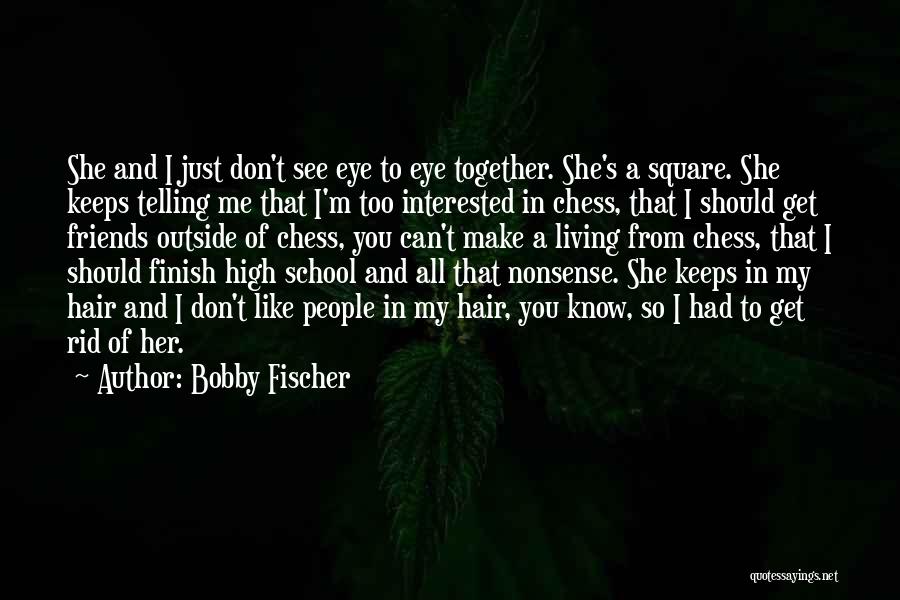 Bobby Fischer Quotes 1284815