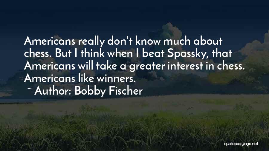Bobby Fischer Quotes 1365003