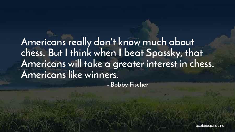 Bobby Fischer Quotes 1365003