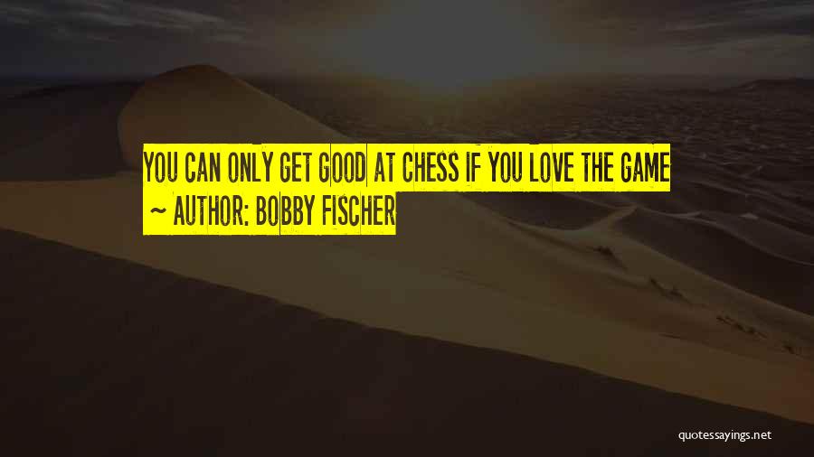 Bobby Fischer Quotes 1377754