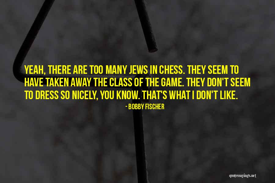 Bobby Fischer Quotes 1582772