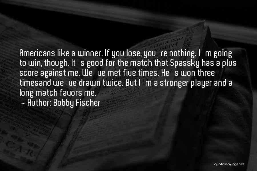 Bobby Fischer Quotes 2153661
