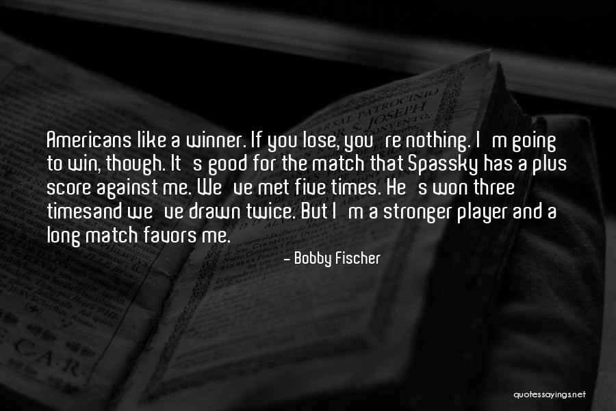 Bobby Fischer Quotes 2153661