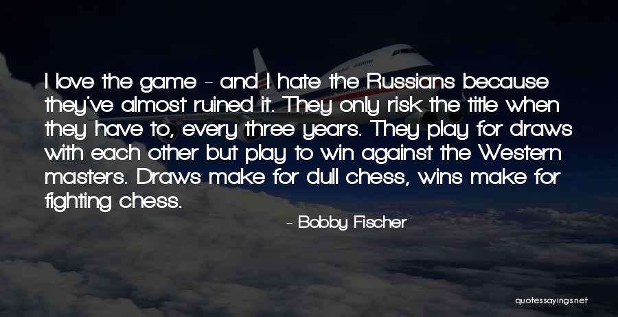 Bobby Fischer Quotes 309555