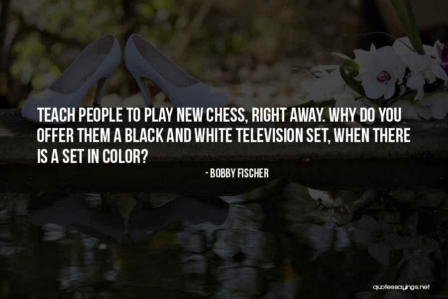 Bobby Fischer Quotes 711763