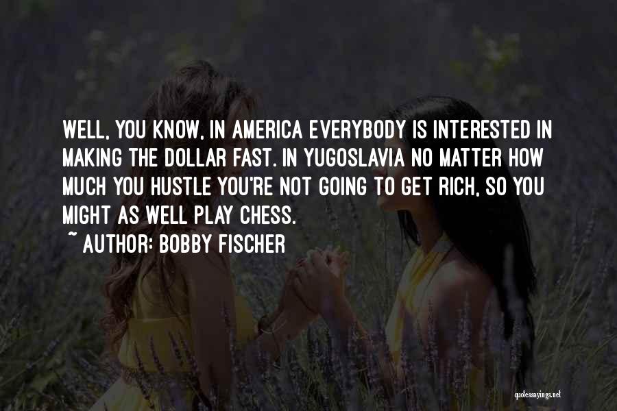 Bobby Fischer Quotes 739951