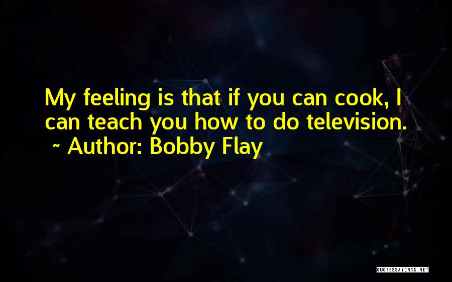 Bobby Flay Quotes 1521219