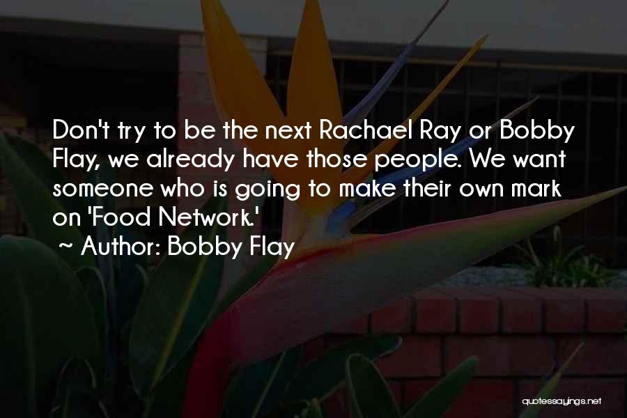 Bobby Flay Quotes 1647088